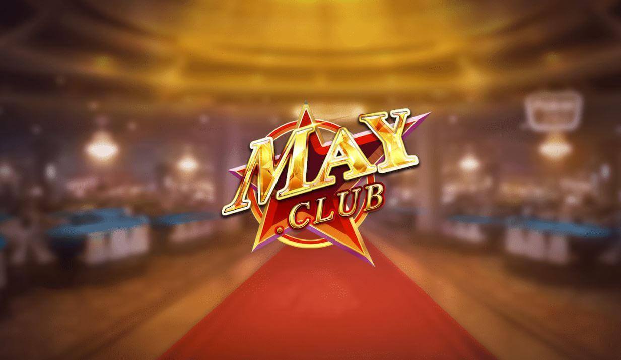 May Club – Cổng game bài đổi thưởng An toàn – Uy tín – Chất lượng